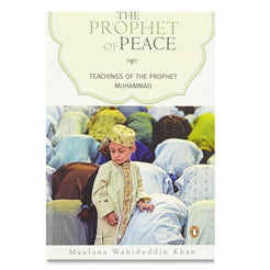 The Prophet of Peace: Teachings of the Prophet Muhammad