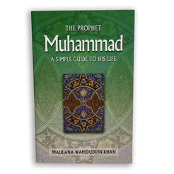 The Prophet Muhammad: A Simple Guide to His Life