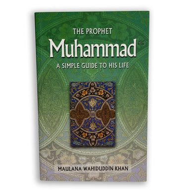 The Prophet Muhammad: A Simple Guide to His Life