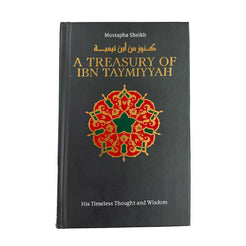 A Treasury of Ibn Taymiyyah: His Timeless Thought and Wisdom