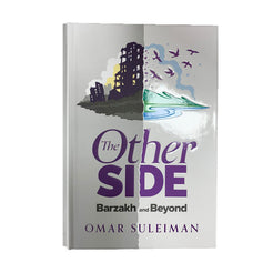 The Other Side: Barzakh and Beyond – Omar Suleiman