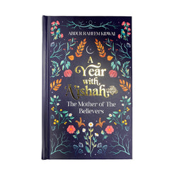 A Year with ʿĀ’ishah (RA): The Mother of the Believers