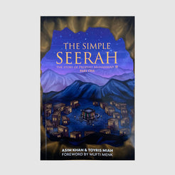 The Simple Seerah – The Story of Prophet Muhammad (Part One)