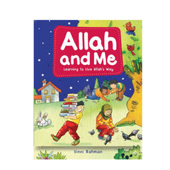 Allah and Me: Learning to Live Allah's Way by Vinni Rahman