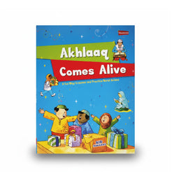 Akhlaaq Comes Alive: A Fun Way to Learn and Practice Moral Values by Sr. Nafees Khan