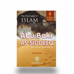 The First Caliph of Islam: Abu Bakr As-Siddeeq by Abdul Basit Ahmad