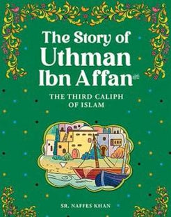 The Story of Uthman Ibn Affan