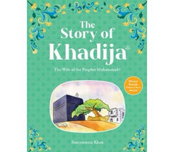 THE Story of Khadija THE WIFE OF THE PROPHET MUHAMMAD (SAW)